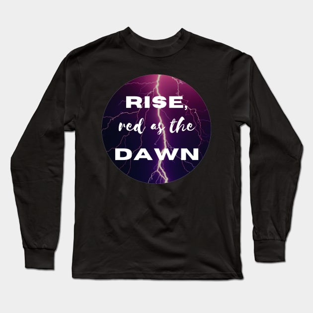 Rise Red As The Dawn Long Sleeve T-Shirt by RockyCreekArt